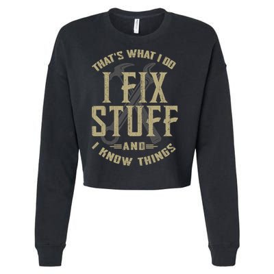 That's What I Do I Fix Stuff And I Know Things Cropped Pullover Crew