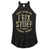That's What I Do I Fix Stuff And I Know Things Women's Perfect Tri Rocker Tank