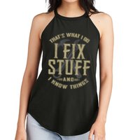 That's What I Do I Fix Stuff And I Know Things Women's Perfect Tri Rocker Tank