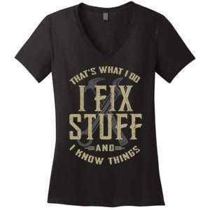 That's What I Do I Fix Stuff And I Know Things Women's V-Neck T-Shirt