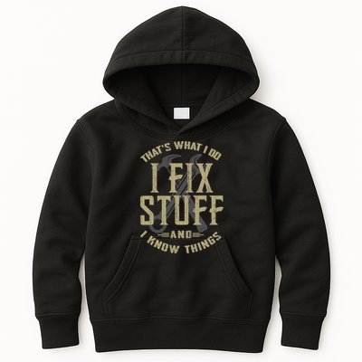 That's What I Do I Fix Stuff And I Know Things Kids Hoodie