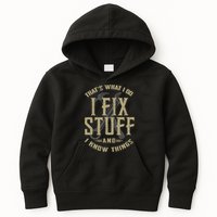 That's What I Do I Fix Stuff And I Know Things Kids Hoodie