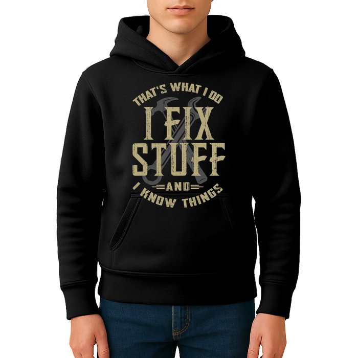 That's What I Do I Fix Stuff And I Know Things Kids Hoodie