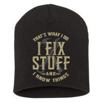 That's What I Do I Fix Stuff And I Know Things Short Acrylic Beanie