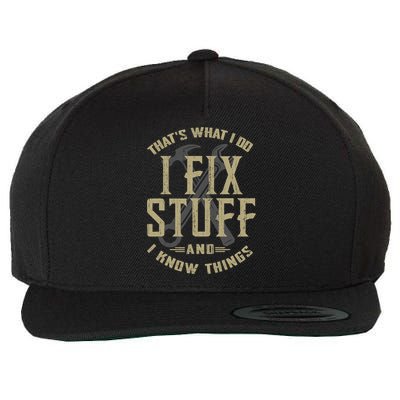 That's What I Do I Fix Stuff And I Know Things Wool Snapback Cap