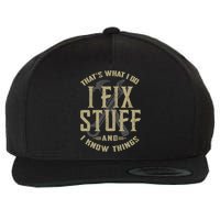 That's What I Do I Fix Stuff And I Know Things Wool Snapback Cap