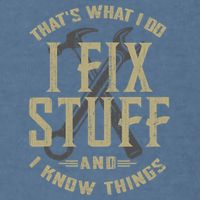 That's What I Do I Fix Stuff And I Know Things Garment-Dyed Sweatshirt