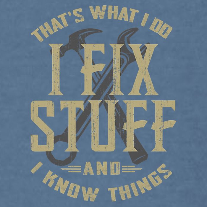 That's What I Do I Fix Stuff And I Know Things Garment-Dyed Sweatshirt