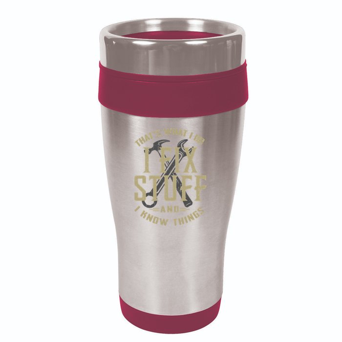 That's What I Do I Fix Stuff And I Know Things 16oz Travel Tumbler