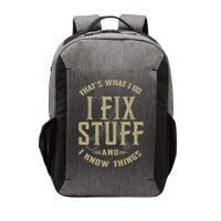 That's What I Do I Fix Stuff And I Know Things Vector Backpack