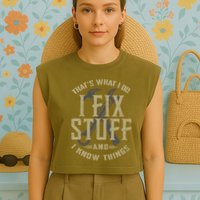 That's What I Do I Fix Stuff And I Know Things Garment-Dyed Women's Muscle Tee