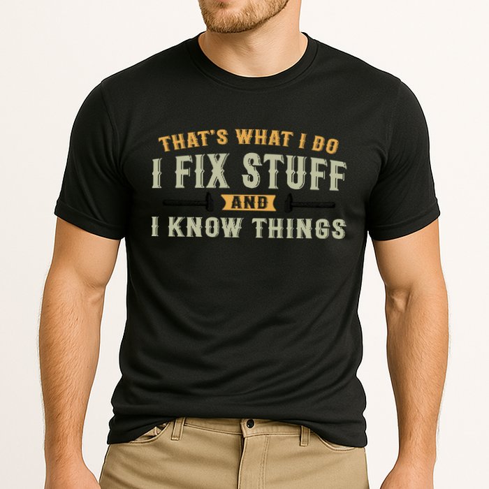Thats What I Do I Fix Stuff And I Know Things Funny Saying Cooling Performance Crew T-Shirt