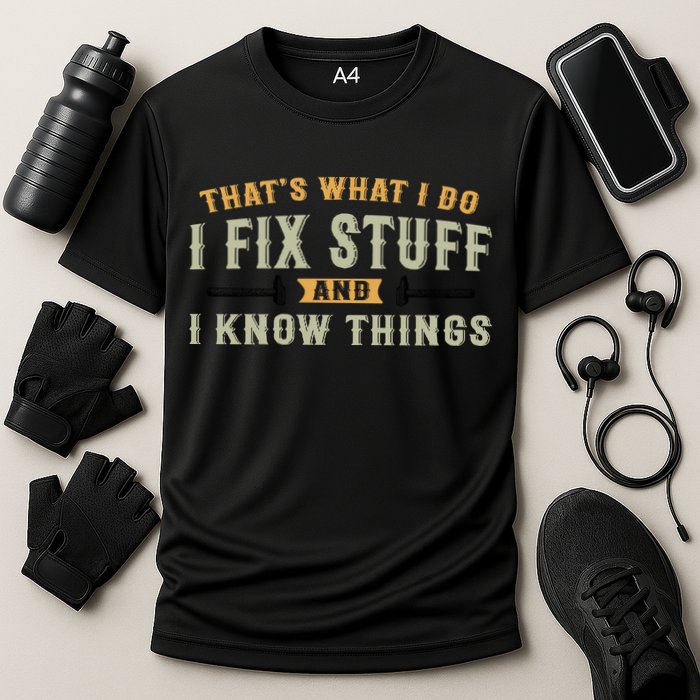 Thats What I Do I Fix Stuff And I Know Things Funny Saying Cooling Performance Crew T-Shirt