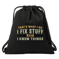 Thats What I Do I Fix Stuff And I Know Things Funny Saying Drawstring Bag
