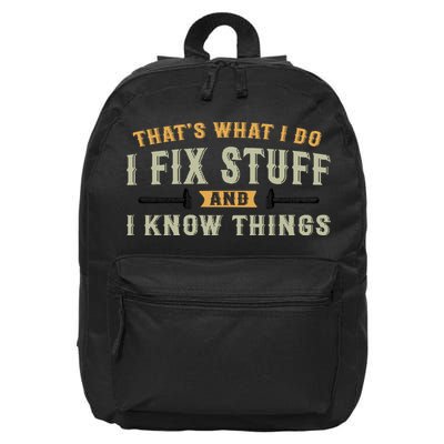 Thats What I Do I Fix Stuff And I Know Things Funny Saying 16 in Basic Backpack