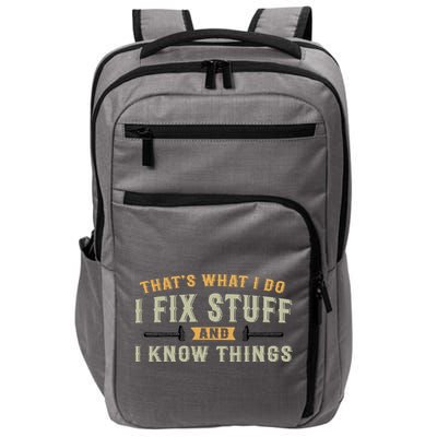 Thats What I Do I Fix Stuff And I Know Things Funny Saying Impact Tech Backpack
