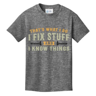 Thats What I Do I Fix Stuff And I Know Things Funny Saying Kids T-Shirt