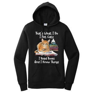 That's What I Do I Pet Cats I Read Books And I Know Things Women's Pullover Hoodie