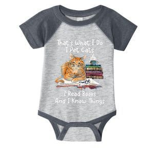 That's What I Do I Pet Cats I Read Books And I Know Things Infant Baby Jersey Bodysuit