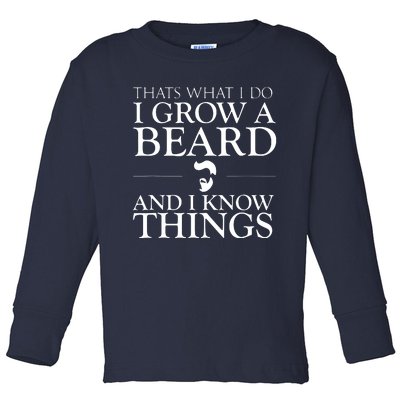 Thats What I Do I Grow A Beard And I Know Things Fun Beard Toddler Long Sleeve Shirt