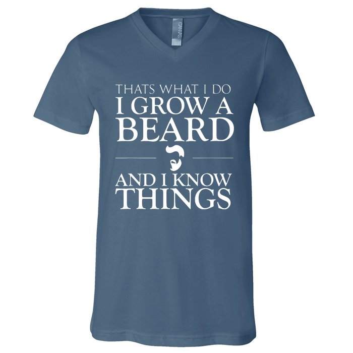 Thats What I Do I Grow A Beard And I Know Things Fun Beard V-Neck T-Shirt