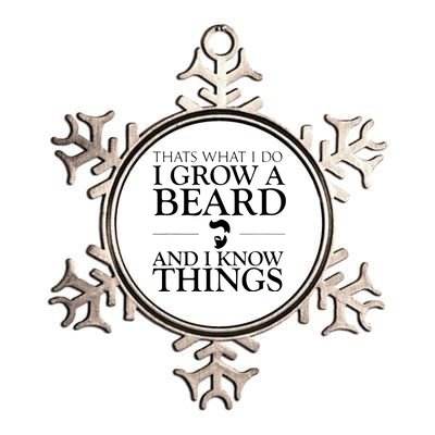 Thats What I Do I Grow A Beard And I Know Things Fun Beard Metallic Star Ornament