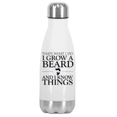 Thats What I Do I Grow A Beard And I Know Things Fun Beard Stainless Steel Insulated Water Bottle