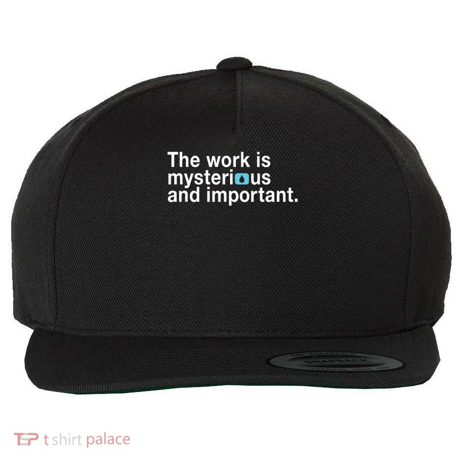 The Work Is Mysterious And Important Wool Snapback Cap