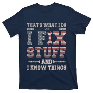 That's What I Do I Fix Stuff And I Know Things Funny Saying T-Shirt