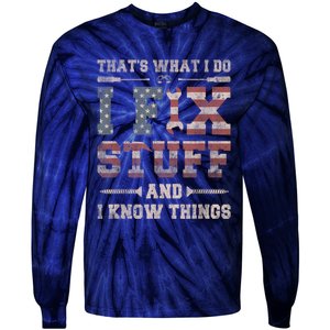 That's What I Do I Fix Stuff And I Know Things Funny Saying Tie-Dye Long Sleeve Shirt