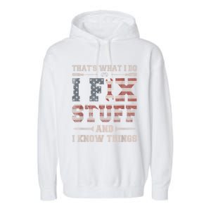 That's What I Do I Fix Stuff And I Know Things Funny Saying Garment-Dyed Fleece Hoodie