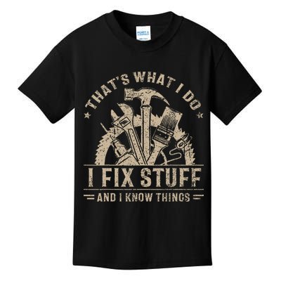ThatS What I Do I Fix Stuff And I Know Things Kids T-Shirt