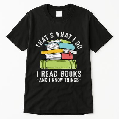 Thats What I Do I Read Books And I Know Things Reading Lover Tall T-Shirt