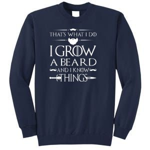 That's What I Do I Grow A Beard And I Know Things Love Beard Tall Sweatshirt