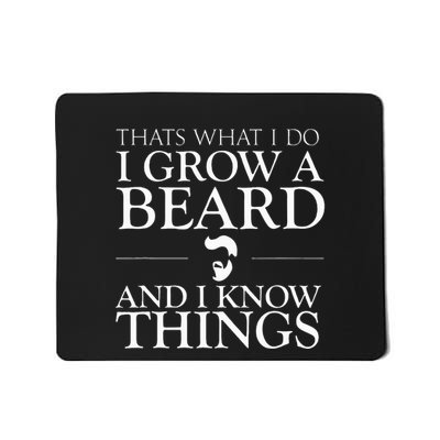 Thats What I Do I Grow A Beard And I Know Things Fun Beard Mousepad