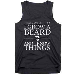 Thats What I Do I Grow A Beard And I Know Things Fun Beard Tank Top