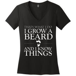 Thats What I Do I Grow A Beard And I Know Things Fun Beard Women's V-Neck T-Shirt