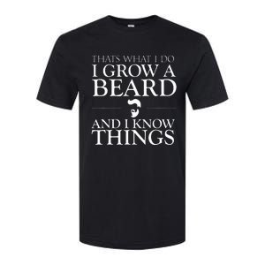 Thats What I Do I Grow A Beard And I Know Things Fun Beard Softstyle CVC T-Shirt