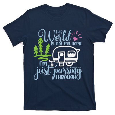 This World Is Not My Home IM Only Passing Camping Camper T-Shirt