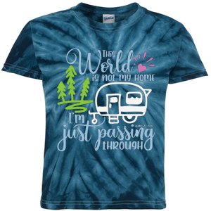 This World Is Not My Home IM Only Passing Camping Camper Kids Tie-Dye T-Shirt