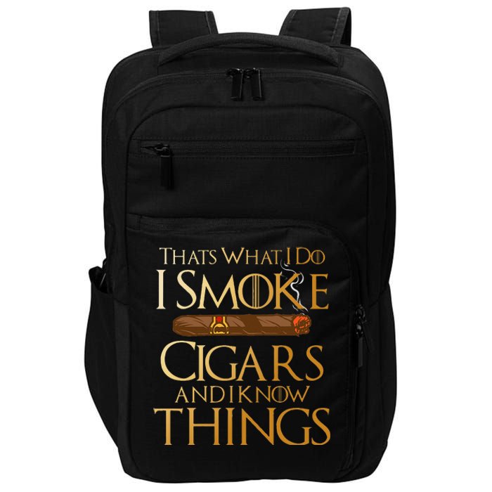 Thats What I Do I Smoke Cigars And I Know Things Smoker Impact Tech Backpack