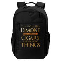 Thats What I Do I Smoke Cigars And I Know Things Smoker Daily Commute Backpack