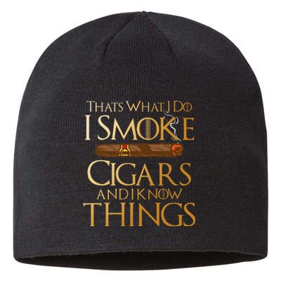 Thats What I Do I Smoke Cigars And I Know Things Smoker Sustainable Beanie