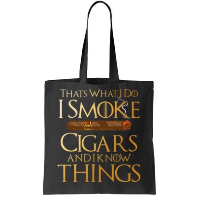 Thats What I Do I Smoke Cigars And I Know Things Smoker Tote Bag