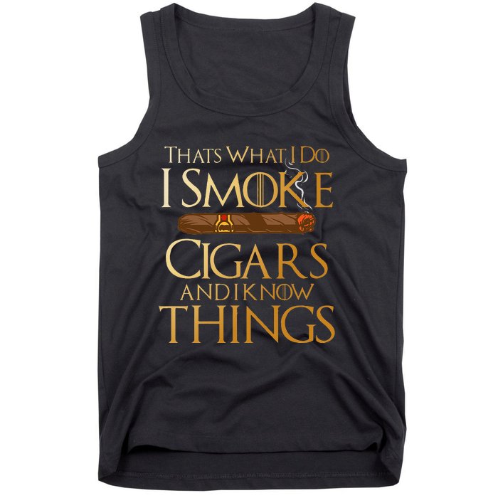 Thats What I Do I Smoke Cigars And I Know Things Smoker Tank Top