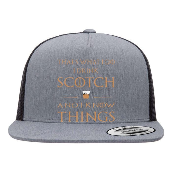 Thats What I Do I Drink Scotch And I Know Things Flat Bill Trucker Hat