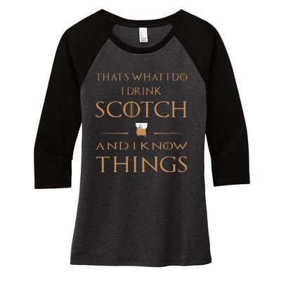 Thats What I Do I Drink Scotch And I Know Things Women's Tri-Blend 3/4-Sleeve Raglan Shirt