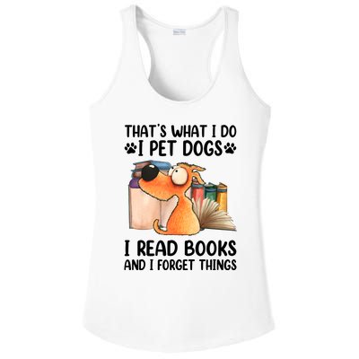 ThatS What I Do I Pet Dogs I Read Books & I Forget Things Ladies PosiCharge Competitor Racerback Tank