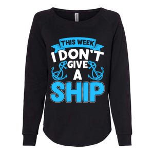 This Week I Dont Give A Ship Family Cruise Vacation Outfit Gift Womens California Wash Sweatshirt