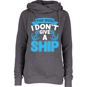 This Week I Dont Give A Ship Family Cruise Vacation Outfit Gift Womens Funnel Neck Pullover Hood